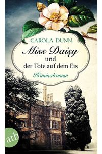 Miss Daisy und der Tote auf dem Eis: Kriminalroman (Miss Daisy ermittelt, Band 1)