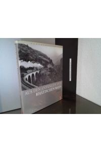 Aus den Anfängen der rhätischen Bahn.   - Einl. Iso Camartin. Hrsg. von Peter Pfeiffer / Bahnromantik