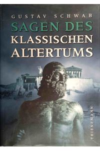 Sagen des klassischen Altertums.   - Gustav Schwab. Hrsg. und bearb. von Sonja Hartl