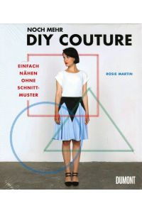 Noch mehr DIY Couture: Einfach nähen ohne Schnittmuster  - DuMont Buchverlag GmbH & Co. KG