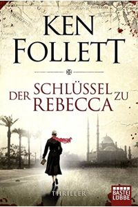 Der Schlüssel zu Rebecca.   - Aus d. Engl. von Bernd Rullkötter / Bastei-Lübbe-Taschenbuch ; Bd. 10481 : Allgemeine Reihe
