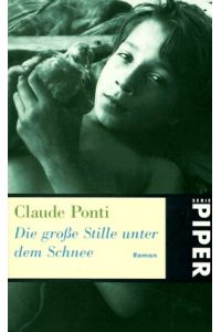Die große Stille unter dem Schnee : Roman.   - Aus dem Franz. von Michael Hofmann / Piper ; 2725
