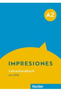 Impresiones; Teil: A2.   - Lehrerhandbuch mit DVD / Claudia Teissier de Wanner
