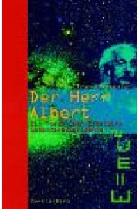 Der Herr Albert: Ein Roman über Einsteins Gedankenexperimente  - Ein Roman über Einsteins Gedankenexperimente