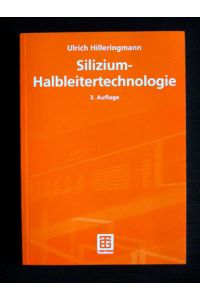 Silizium-Halbleitertechnologie (Teubner Studienbücher Technik).   - Mit 157 Abbildungen und 35 Übungsaufgaben.
