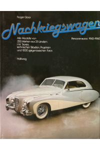 Nachkriegswagen. Personenautos 1945 - 1960.   - Alle Modelle von 350 Marken aus 25 Ländern mit Stories, technischen Tabellen, Projekten und 1000 zeitgenössischen Fotos.
