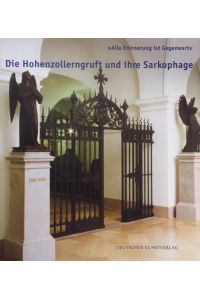 Die Hohenzollerngruft und ihre Sarkophage.   - Geschichte - Bedeutung - Restaurierung. Herausgegeben vom Landesdenkmalamt Berlin und der Oberpfarr- und Domkirche zu Berlin.