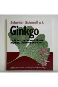 Gingko. Ur-Baum und Arzneipflanze - Mythos, Dichtung und Kunst