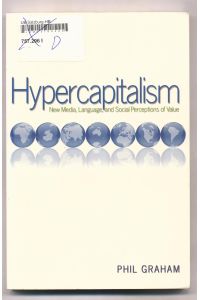Hypercapitalism  - New Media, Language, and Social Perceptions of Value