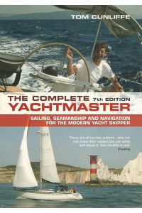 The complete Yachtmaster. Sailing, Seamanship and Navigation for the modern Yacht Skipper.