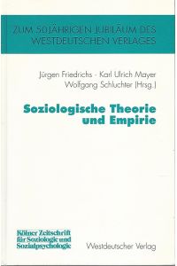 Soziologische Theorie und Empirie : Kölner Zeitschrift für Soziologie und Sozialpsychologie.   - Jürgen Friedrichs ... (Hrsg.) / Westdeutscher Verlag (Köln; Leverkusen): Zum 50jährigen Jubiläum des Westdeutschen Verlages.