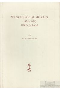 Wenceslau de Moraes (1854-1929) und Japan  - Eine Untersuchung zur Selbstdarstellung in der exotischen Literatur des Fin de Siecle in Portugal