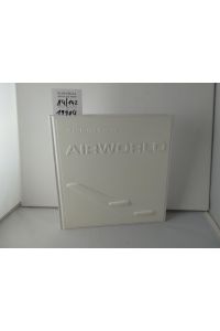 Airworld : Design und Architektur für die Flugreise.   - Vitra-Design-Museum. [Hrsg.: Alexander von Vegesack ; Jochen Eisenbrand. Übers.: Sixta Quassdorf ; Christiana Goldmann]