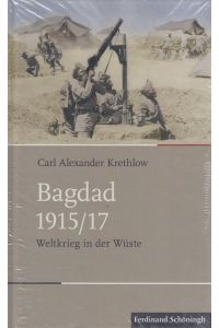 Bagdad 1915/17 : Weltkrieg in der Wüste  - / Schlachten - Stationen der Weltgeschichte