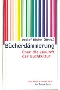 Bücherdämmerung. Über die Zukunft der Buchkultur.