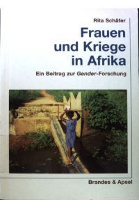 Frauen und Kriege in Afrika : ein Beitrag zur Gender-Forschung.   - Wissen & Praxis ; 145;