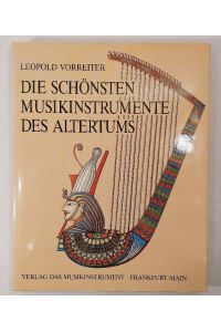 Die schönsten Musikinstrumente des Altertums (Schriftenreihe Das Musikinstrument)