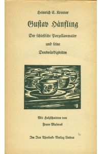 Gustav Hänfling. Der schlesiche Porzellanmaler und seine Denkwürdigkeiten.