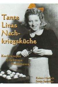 Tante Linas Nachkriegsküche Kochrezepte, Erlebnisse, Dokumente