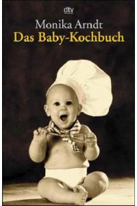 Das Baby-Kochbuch : gesunde Ernährung für Ihr Kind.   - dtv ; 36536