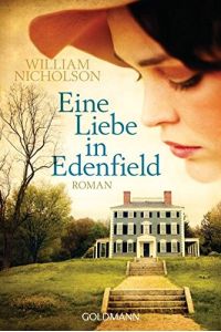 Eine Liebe in Edenfield : Roman.   - William Nicholson. Aus dem Engl.von Marie-Luise Bezzenberger / Goldmann ; 479740
