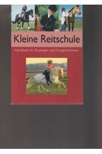 Kleine Reitschule.   - Handbuch  für Einsteiger und Fortgeschrittene.