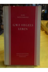 Georg Wilhelm Friedrich Hegels Leben.