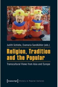Religion, Tradition and the Popular  - Transcultural Views from Asia and Europe