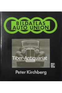 Bildatlas Auto-Union.   - Eine technikhistorische Fotodokumentation.