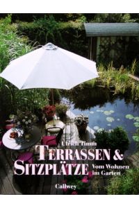 Terrassen & Sitzplätze : vom Wohnen im Garten.   - Unter Mitarb. von Hannelore Timm. Vorw. von Rosemary Verey.