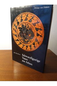Schwarzfigurige Vasen aus Athen. Ein Handbuch. Übersetzt von Florens Felten.   - (= Kulturgeschichte der Antiken Welt, Band 1).