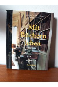 Mit Büchern leben. Buchliebhaber und ihre Bibliotheken.   - (Aus dem Englischen übersetzt von Gisela Sturm und Klaus Sticker).