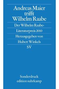 Andreas Maier trifft Wilhelm Raabe: Der Wilhelm-Raabe-Literaturpreis 2010 (edition suhrkamp)