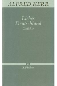Liebes Deutschland: Gedichte (Alfred Kerr, Werke in Einzelbänden, Band 2)