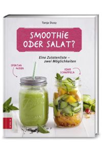 Smoothie oder Salat?: Eine Zutatenliste ? zwei Möglichkeiten