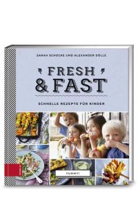 Yummy! Fresh & fast: Schnelle Rezepte für Kinder