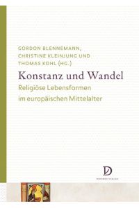 Konstanz und Wandel: Religiöse Lebensformen im europäischen Mittelalter (Studien und Texte zur Geistes- und Sozialgeschichte des Mittelalters)