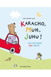 Karacho, Muh, Juhu!: Das etwas andere ABC-Buch