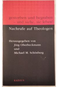 Gestorben und begraben - und siehe sie leben!: Nachrufe auf Theologen.