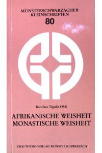 Afrikanische Weisheit - monastische Weisheit.   - Münsterschwarzacher Kleinschriften ;  (Bd. 80)