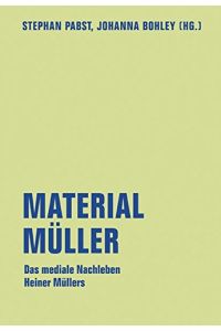 Material Müller : das mediale Nachleben Heiner Müllers.   - Literaturforum im Brecht-Haus: Lfb-Texte ; 6