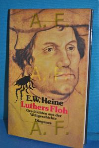 Luthers Floh : Geschichten aus der Weltgeschichte  - E. W. Heine