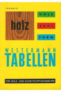 Holz Zahl Form; Tabellen für Holz- und Kunststoffverarbeiter (Westermann Tabellen, Holz)