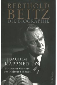 Berthold Beitz. Die Biografie. Mit einem Vorw. von Helmut Schmidt.