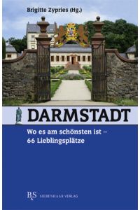 Darmstadt, wo es am schönsten ist: 66 Lieblingsplätze