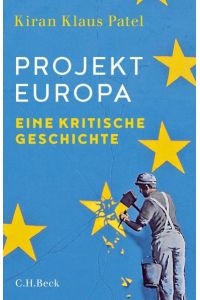 Projekt Europa  - Eine kritische Geschichte