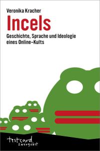 Incels. Geschichte, Sprache und Ideologie eines Online-Kults.   - testcard zwergobst.