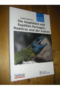 Die Amphibien und Reptilien Portugals, Madeiras und der Azoren. Verbreitung, Ökologie, Schutz