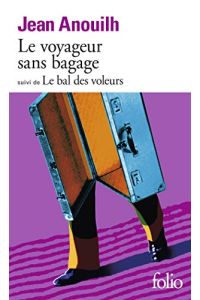 Le Voyageur sans bagage, suivi de Le Bal des voleurs (Collection Folio)