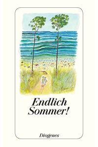 Endlich Sommer! : ein Lesebuch.   - ausgew. von Daniel Kampa / Diogenes-Taschenbuch ; 24252